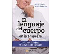 El lenguaje del cuerpo en la empresa: Claves para interpretar la comunicación no verbal (SIN COLECCION)