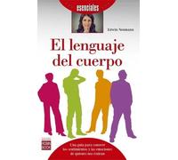El lenguaje del cuerpo.Una guía para conocer los sentimientos y las emociones de quienes nos rodean. | Edwin Neumann