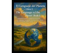 El Lenguaje del Planeta - Libro 1 / The Language of the Planet - Book 1: A Bilingual Spanish-English (español-inglés) Earth Systems & Geography ... ) Vocabulary & Reading Comprehension)