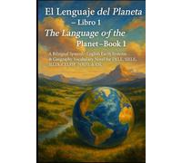 El Lenguaje del Planeta - Libro 1 / The Language of the Planet - Book 1: A Bilingual Spanish-English (español-inglés) Earth Systems & Geography ... ) Vocabulary & Reading Comprehension)