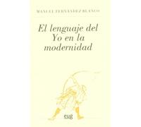 El lenguaje del Yo en la modernidad (Fuera de Colección)