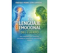 El lenguaje emocional del cuerpo: Guía estructurada para interpretar el síntoma desde los modelos de biodescodificación