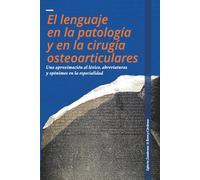 El lenguaje en la patología y en la cirugía osteoarticulares: Una aproximación al léxico, abreviaturas y epónimos en la especialidad