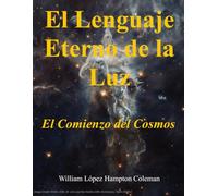 EL LENGUAJE ETERNO DE LA LUZ: El Comienzo del Cosmos