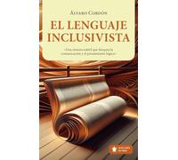 El LENGUAJE INCLUSIVISTA: Una rémora estéril que bloquea la comunicación y el pensamiento lógico (Mascarón no ficción)