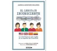 el lenguaje inconsciente: la interferencia del ingles en el españ ol d