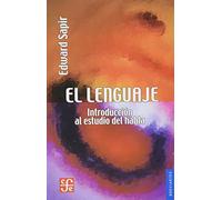 El Lenguaje: Introduccion al estudio del habla (Breviarios)