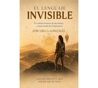 El Lenguaje Invisible: El escudo de la hipocresía en las decisiones humanas (Conexiones Invisibles)