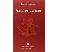El lenguaje marinero: Discurso RAE/contestación F.J. Sánchez-Cantón: 6 (DISCURSOS DE INGRESO A LA RAE)