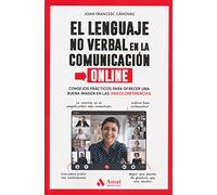 El Lenguaje No Verbal En La Comunicacion Online: Consejos prácticos para ofrecer una buena imagen en las videoconferencias (AMAT)
