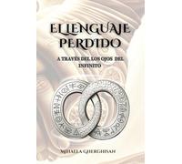 El Lenguaje Perdido: A Través de Los Ojos Del Infinito