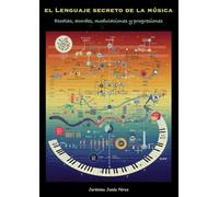 El lenguaje secreto de la música: Escalas, acordes, modulaciones y progresiones