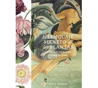 El lenguaje secreto de las plantas: Arte, naturaleza y simbolismo
