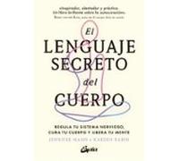 El lenguaje secreto del cuerpo: Regula tu sistema nervioso, cura tu cuerpo y libera tu mente. (Psicoemoción)