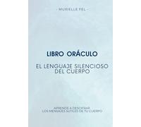 El lenguaje silencioso del cuerpo: Aprende a descifrar los mensajes sutiles de tu cuerpo