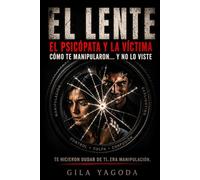 El Lente: El psicópata y la víctima: cómo te manipularon sin que lo notaras