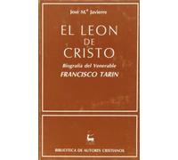 El león de Cristo.: Biografía del venerable Francisco Tarín (NORMAL)