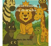 El león Leoncio,rey de la selva (Colección Cuentos con huellas y corazón)