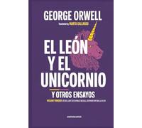 El león y el unicornio y otros ensayos Incluant Pourquoi j'écris, L’Art de Donald McGill, Rudyard Kipling, & plus! (Grapevine edition)