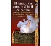 El letrado sin cargo y el baúl de bambú: Antología de relatos chinos de las dinastías Tang y Song (618-1279) (Alianza Literaria (AL))