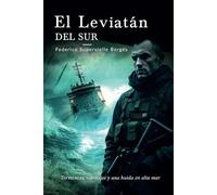 El leviatán del sur: Tormentas, sabotajes y una huida en alta mar (El Albatros)