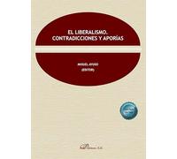 El liberalismo. Contradicciones y aporías