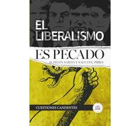 El Liberalismo es Pecado: Cuestiones Candentes
