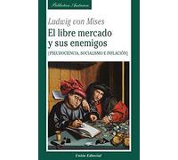 El Libre Mercado y sus Enemígos: Pseudociencia, socialismo e inflación: 42 (BIBLIOTECA AUSTRIACA)
