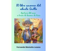 El libro amoroso del abuelo Quillo: Apertura del amor a través de lecciones de física