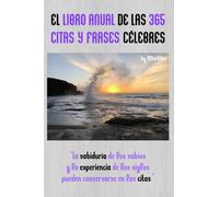 EL LIBRO ANUAL DE LAS 365 CITAS Y FRASES CÉLEBRES (LOS LIBROS DE LAS CITAS INQUIETAS)