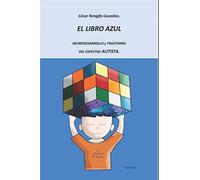 El Libro Azul. Neurodesarrollo y Trastorno del Espectro AUTISTA.