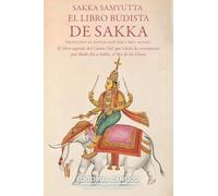 EL LIBRO BUDISTA DE SAKKA: Colección Sakka Samyutta del Canon Pali (Luz de Oriente)