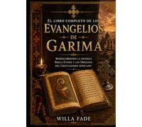 El libro completo de los Evangelios de Garima: Redescubriendo la antigua Biblia etíope y los orígenes del cristianismo africano.