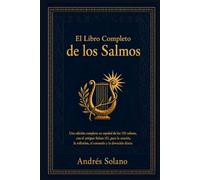 El Libro Completo de los Salmos: Una edición completa en español de los 150 salmos, con el antiguo Salmo 151, para la oración, la reflexión, el consuelo y la devoción diaria