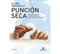 El libro conciso de la punción seca. Manual del terapeuta para las aplicaciones en los puntos gatillo miofasciales (Medicina)