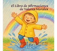 El Libro de Afirmaciones de Valores Morales: Construyendo valores fuertes desde el subconsciente