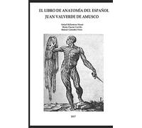 EL LIBRO DE ANATOMÍA DEL ESPAÑOL JUAN VALVERDE DE AMUSCO