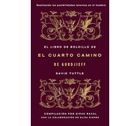 El libro de bolsillo de El Cuarto Camino De Gurdjieff: Realizando las posibilidades latentes en el hombre