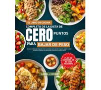 EL LIBRO DE COCINA COMPLETO DE LA DIETA DE CERO PUNTOS PARA BAJAR DE PESO: Recetas con alimentos integrales ricos en nutrientes para controlar el ... alimentación consciente sin contar calorías