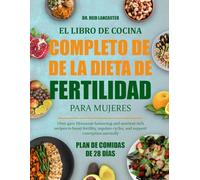 EL LIBRO DE COCINA COMPLETO DE LA DIETA DE FERTILIDAD PARA MUJERES: Más de 450 recetas nutritivas y equilibradoras de hormonas para aumentar la ... y apoyar la concepción de forma natural