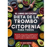 EL LIBRO DE COCINA COMPLETO DE LA DIETA DE LA TROMBOCITOPENIA PARA TODOS: Más de 350+ recetas curativas y saludables para el corazón para equilibrar ... y la vitalidad de forma natural