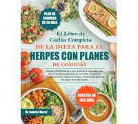 EL LIBRO DE COCINA COMPLETO DE LA DIETA PARA EL HERPES CON PLANES DE COMIDAS: Recetas antiinflamatorias y que refuerzan la inmunidad para reducir los ... favorecer la curación de la piel, mejorar