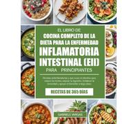 EL LIBRO DE COCINA COMPLETO DE LA DIETA PARA LA FIBROMIALGIA HECHO SENCILLO PARA PRINCIPIANTES: Recetas energizantes y antiinflamatorias para reducir ... el sueño y apoyar la vitalidad diaria.