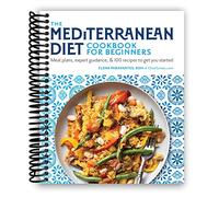El libro de cocina de la dieta mediterránea para principiantes: planes de comidas, orientación experta y 100 recetas para comenzar [encuadernado en espiral] Elena Paravantes RDN