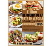 El libro de cocina de la dieta sin vesícula biliar para principiantes 2025: Más de 150 recetas deliciosas y un plan de alimentación de 30 días para ... de la extirpación de la vesícula biliar