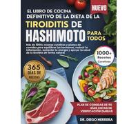 EL LIBRO DE COCINA DEFINITIVO DE LA DIETA DE LA TIROIDITIS DE HASHIMOTO PARA TODOS: Más de 1000+ recetas curativas y planes de comidas para equilibrar ... la salud de la tiroides de forma natural
