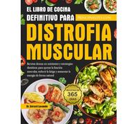 EL LIBRO DE COCINA DEFINITIVO PARA PRINCIPIANTES CON DISTROFIA MUSCULAR: Recetas densas en nutrientes y estrategias dietéticas para apoyar la función ... fatiga y aumentar la energía de forma natural