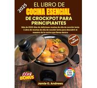 El Libro de Cocina Esencial de Crockpot para Principiantes: Más de 2000 días de recetas saludables y mediterráneas, fáciles y económicas para una vida ... (BONUS: Plan de comidas de 30 días)
