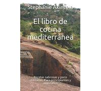 El libro de cocina mediterránea: Recetas sabrosas y poco utilizadas. Para principiantes y avanzados