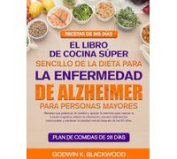 EL LIBRO DE COCINA SÚPER SENCILLO DE LA DIETA PARA LA ENFERMEDAD DE ALZHEIMER PARA PERSONAS MAYORES: Recetas que potencian el cerebro y apoyan la ... prevenir deficiencias nutricionales y...